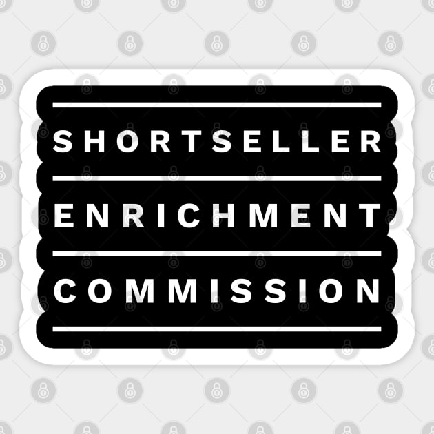 Shortseller Enrichment Commission Funny Parody Elon Musk Quote Sticker by AstroGearStore